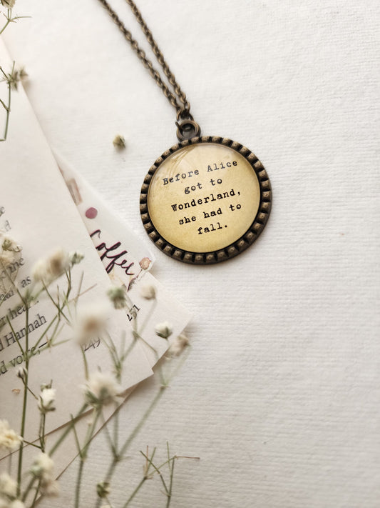 "Alice had to fall...”Quote Pendant