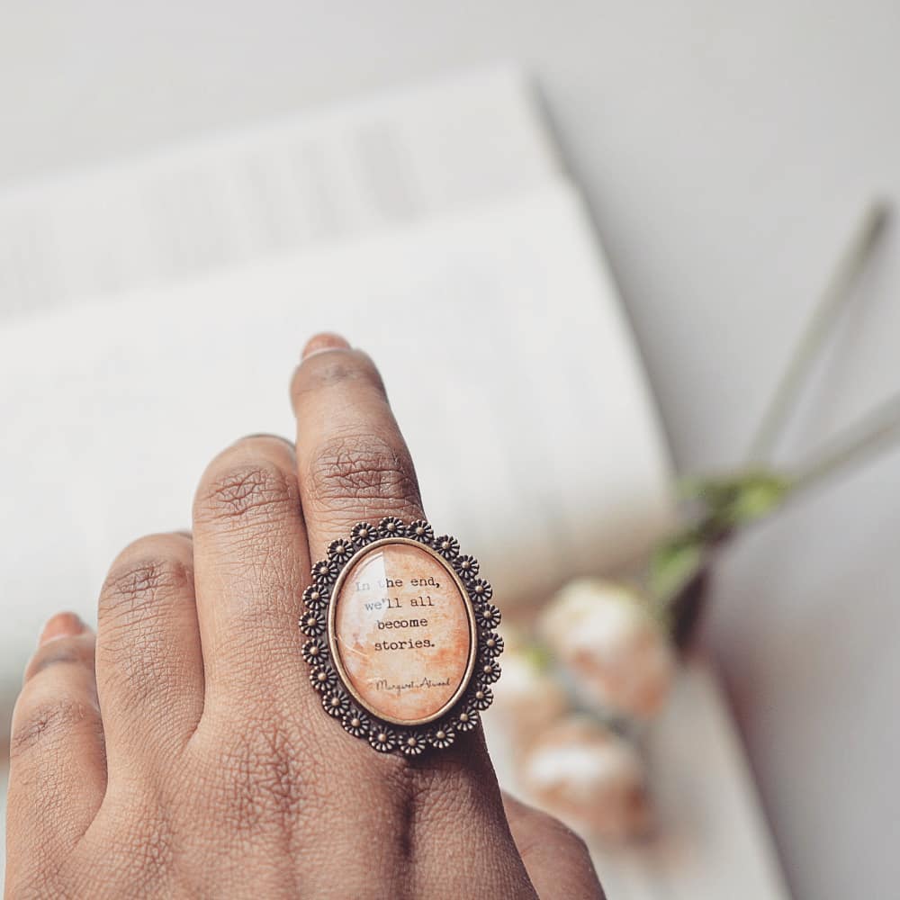 In the end, we'll all become stories - Margaret Atwood Quote Ring