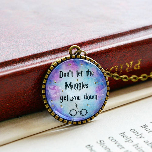 Don't let the Muggles get you down!- Harry Potter Quote Pendant