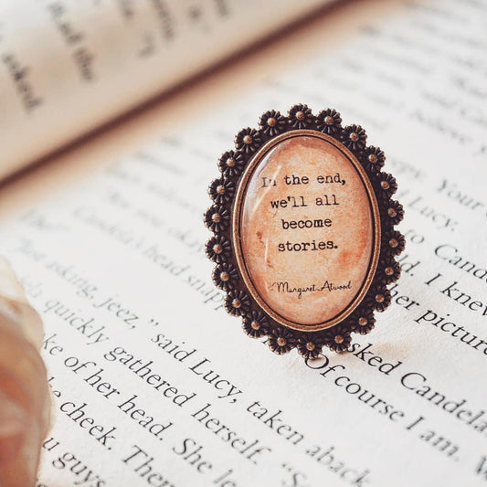 In the end, we'll all become stories - Margaret Atwood Quote Ring