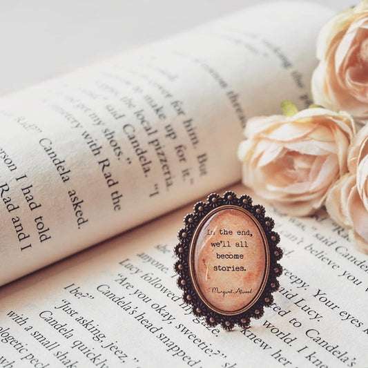 In the end, we'll all become stories - Margaret Atwood Quote Ring