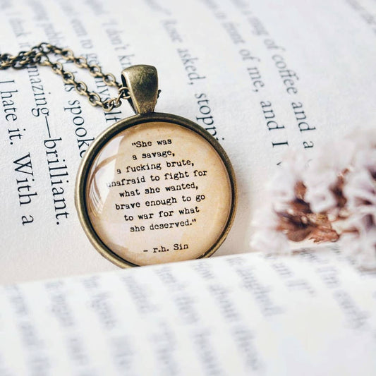 She was a savage...- R.H.Sin Quote Pendant