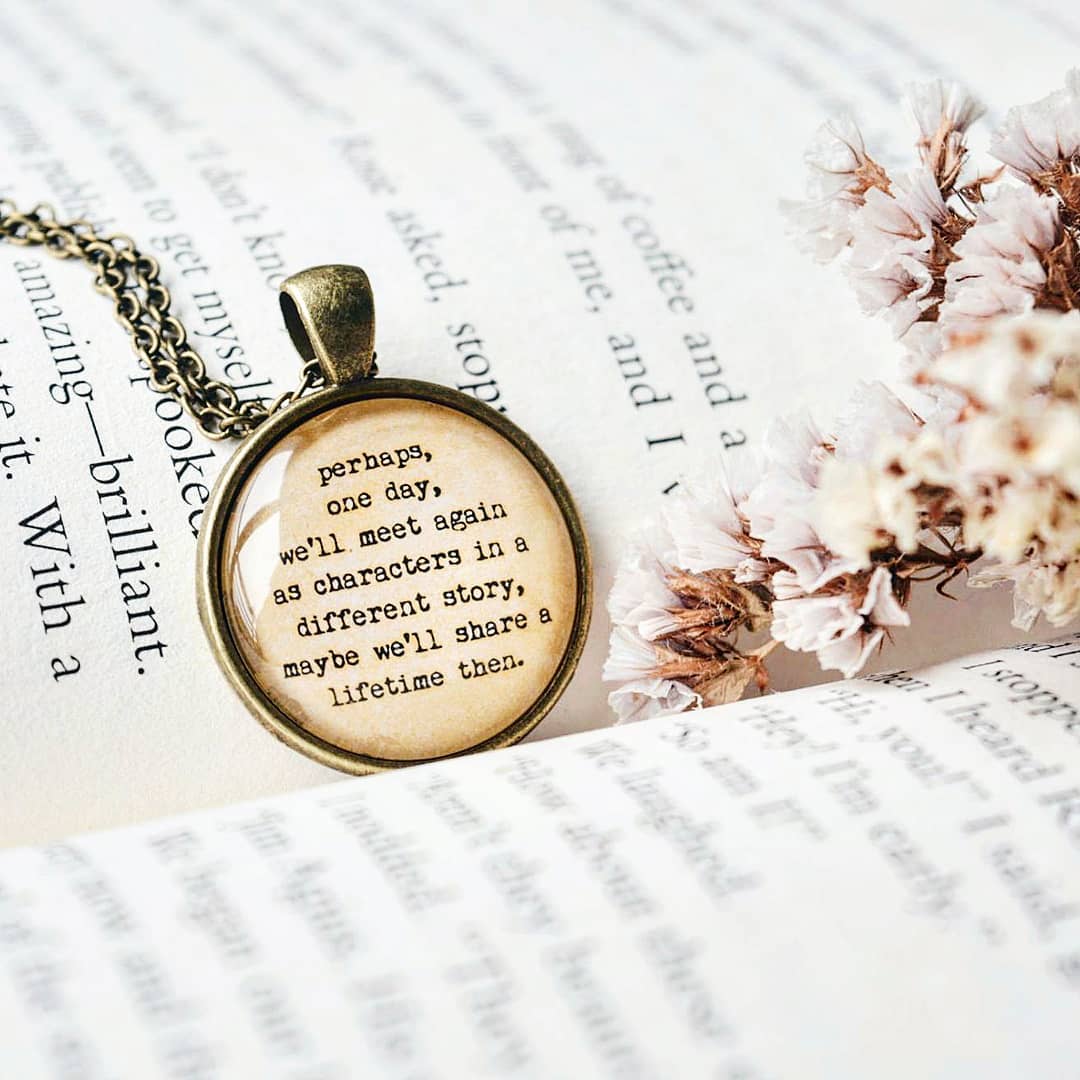 Perhaps, one day - Bookish Quote Pendant