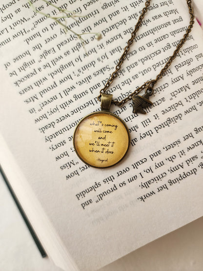 " What's coming will come..." Hagrid Quote Pendant