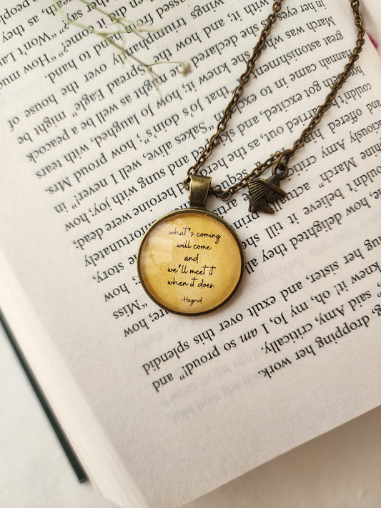 " What's coming will come..." Hagrid Quote Pendant
