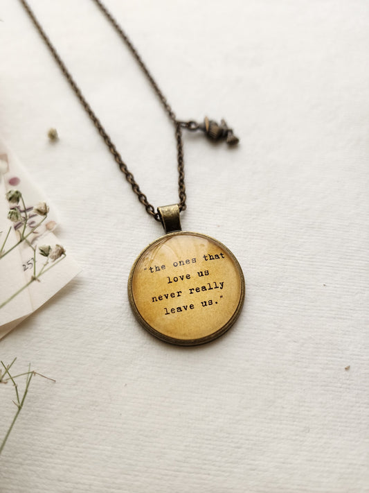 "The ones that love us...” Quote Pendant