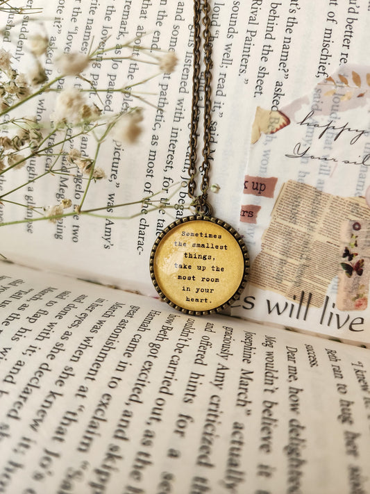 "..The smallest things..." - Quote Pendant