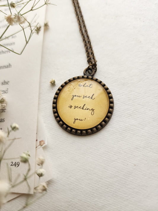 "what you seek..” Quote Pendant