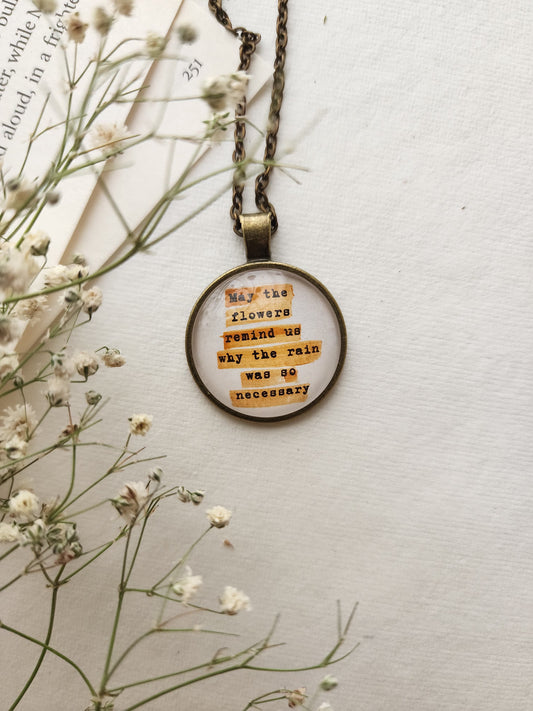 "..flowers remind us.. " Quote Pendant