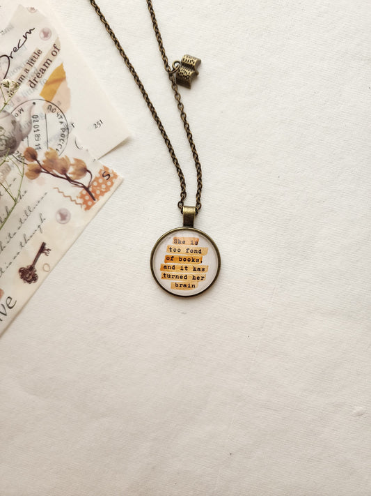 "she is too fond of books...” Quote Pendant