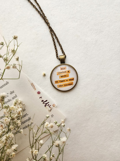 "She needed a hero...” Quote Pendant