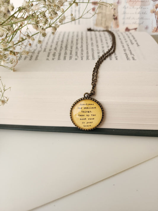 "..The smallest things..." - Quote Pendant