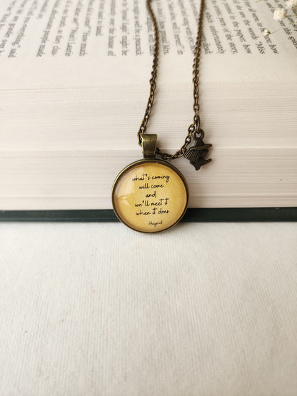 " What's coming will come..." Hagrid Quote Pendant