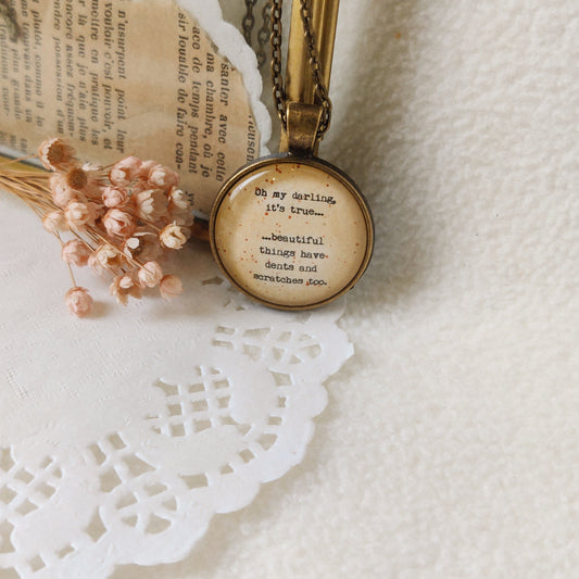 "Beautiful things have scratches too...."  Quote Pendant
