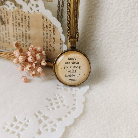 "Don't die with your song..."  Quote Pendant