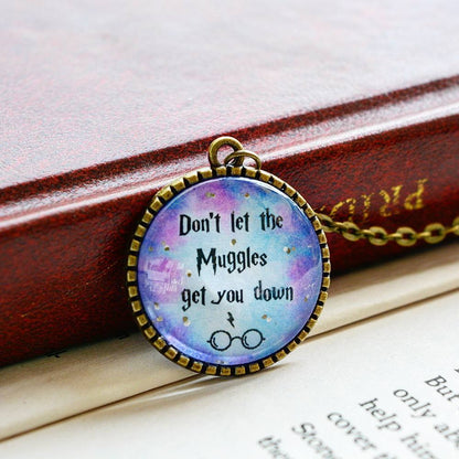Don't let the Muggles get you down!- Harry Potter Quote Pendant