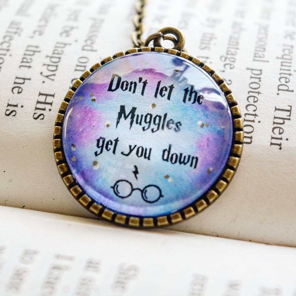 Don't let the Muggles get you down!- Harry Potter Quote Pendant