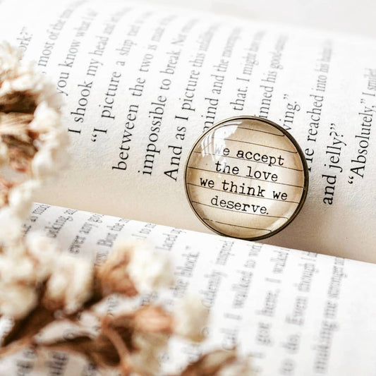We accept the love we think we deserve. - Bookish Quote Brooch