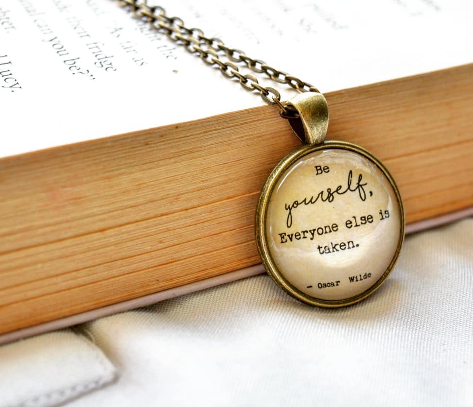 Be yourself. Everyone else is taken. - Oscar Wilde Quote Pendant